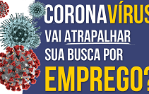 Coronavírus – (COVID 19) e a busca por um novo emprego, como lidar com isso?
