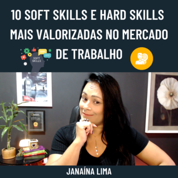 10 Soft skills e Hard Skills mais valorizadas no mercado de trabalho