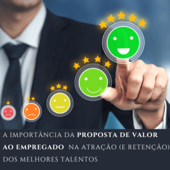 A Importância da Proposta de Valor ao Empregado (PVE) na Atração dos Melhores Talentos