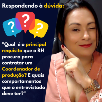 Qual é o perfil e requisitos que o RH busca em um Coordenador de Produção?