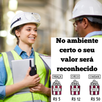 No ambiente certo o seu valor será reconhecido