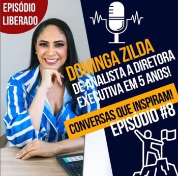 Ep#8 – Conversas que Inspiram: Como ela foi de Analista a Diretora Executiva em 5 anos