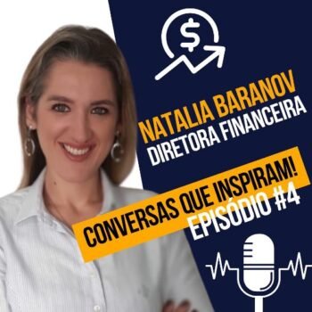 Ep#4 Conversas que inspiram com Natalia Baranov – De Analista a Diretora Financeira