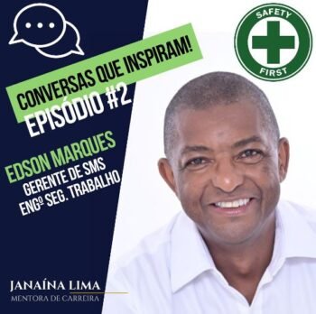 Ep#2 – Conversas que inspiram com Edson Marques – Gerente de Segurança do Trabalho