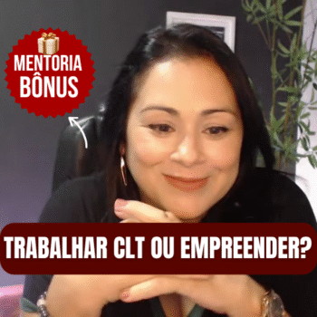 Trabalhar CLT ou Empreender? O que é melhor para você profissionalmente?