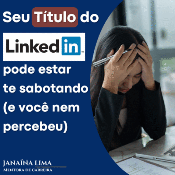 Seu título no LinkedIn pode estar te sabotando